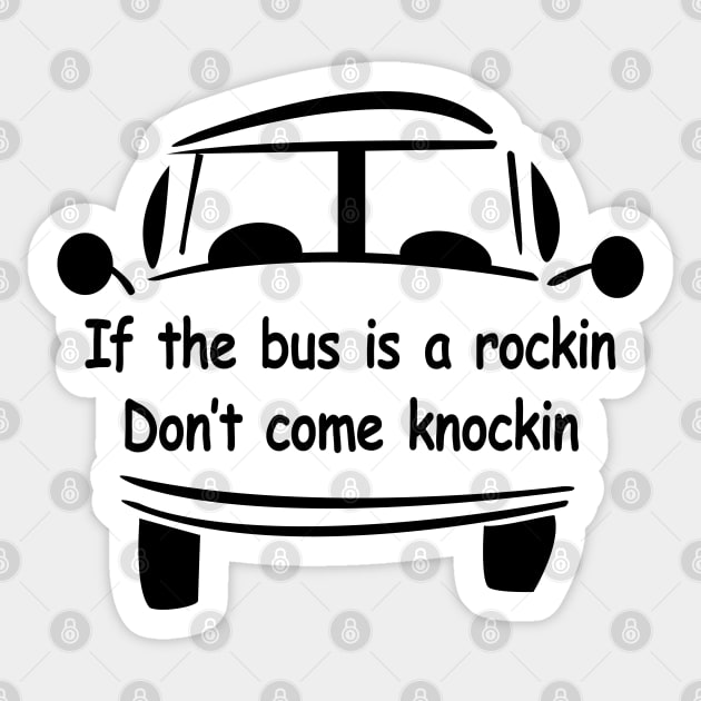 If the Bus is A Rockin Don't Come knockin Sticker by This is ECP